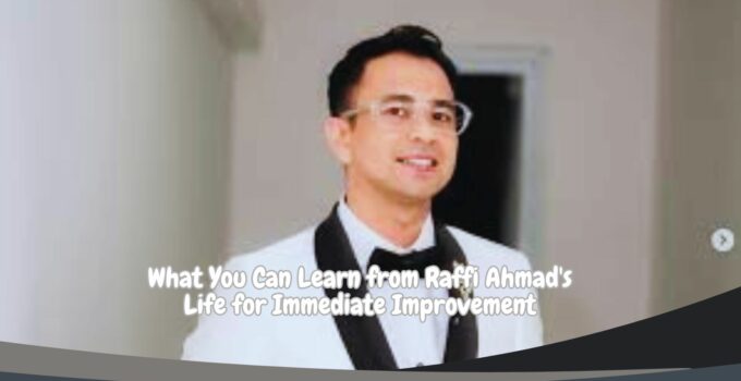 What You Can Learn from Raffi Ahmad's Life for Immediate Improvement