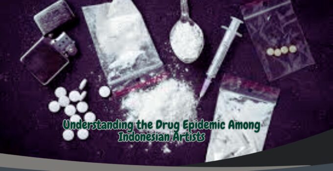 Understanding the Drug Epidemic Among Indonesian Artists