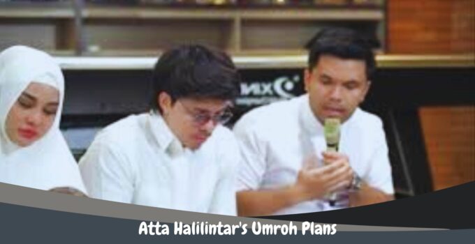 Atta Halilintar's Umroh Plans